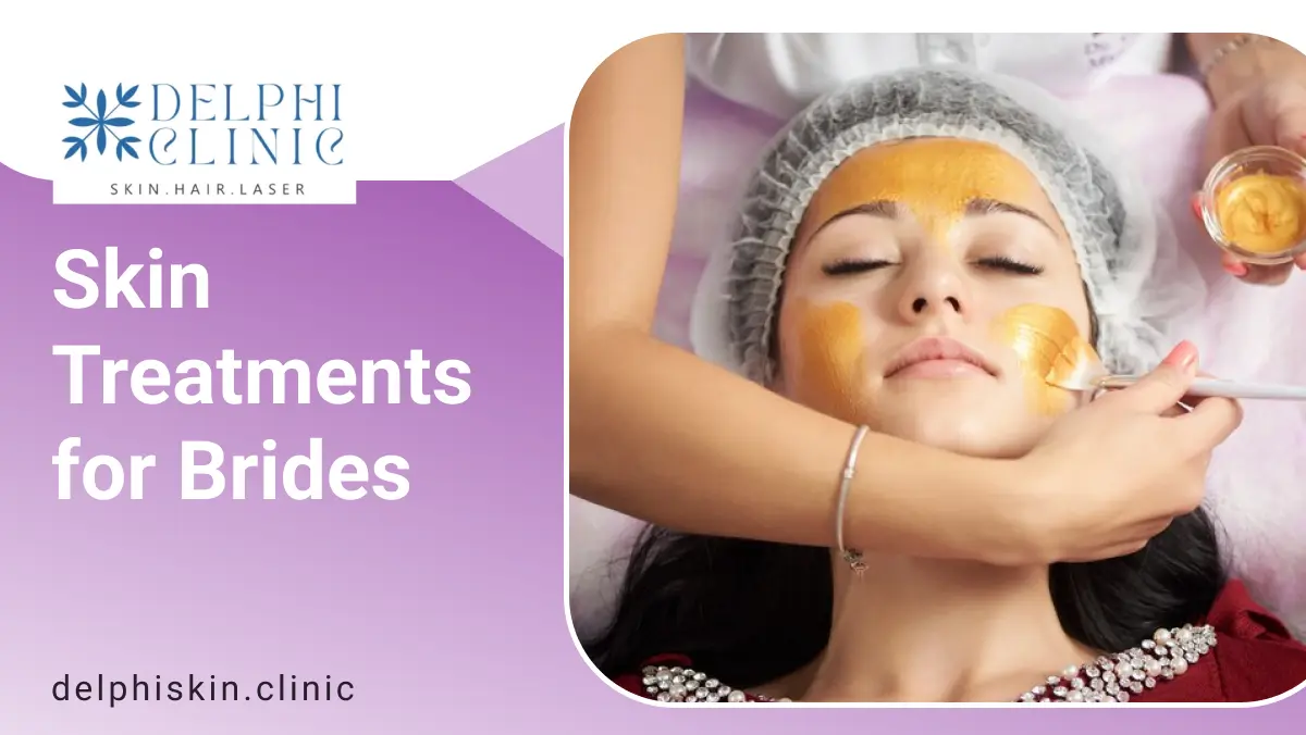 Skin treatment for Brides in Chennai | Delphi Skin Clinic
